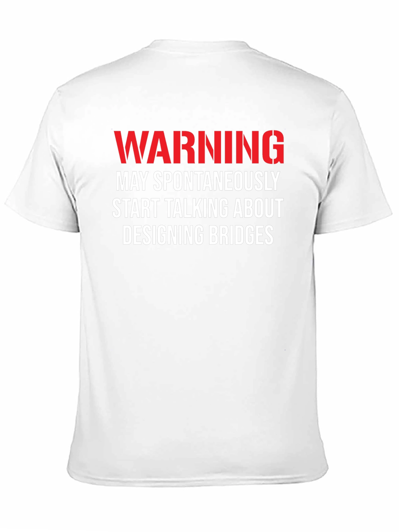 Warning: May Spontaneously Talk About Designing Bridges T-Shirt
