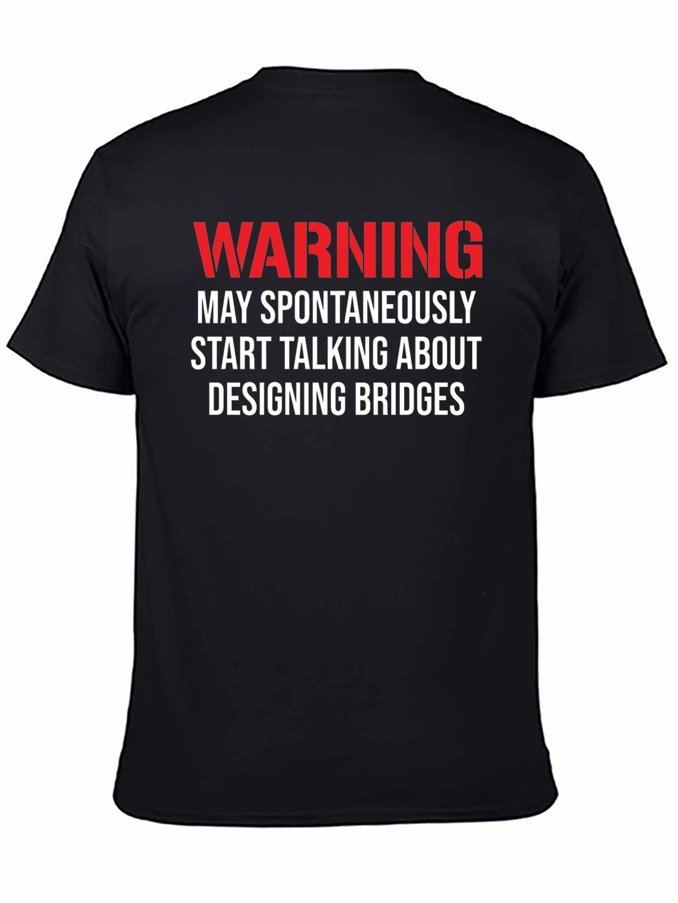 Warning: May Spontaneously Talk About Designing Bridges T-Shirt
