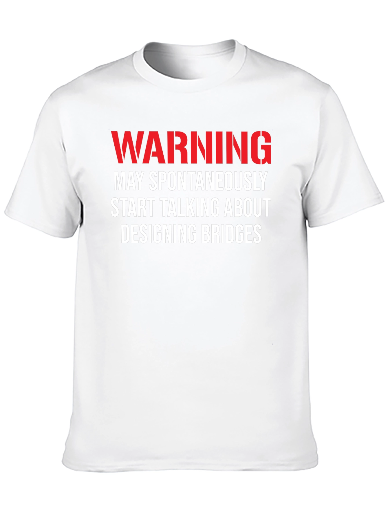 Warning: May Spontaneously Talk About Designing Bridges T-Shirt