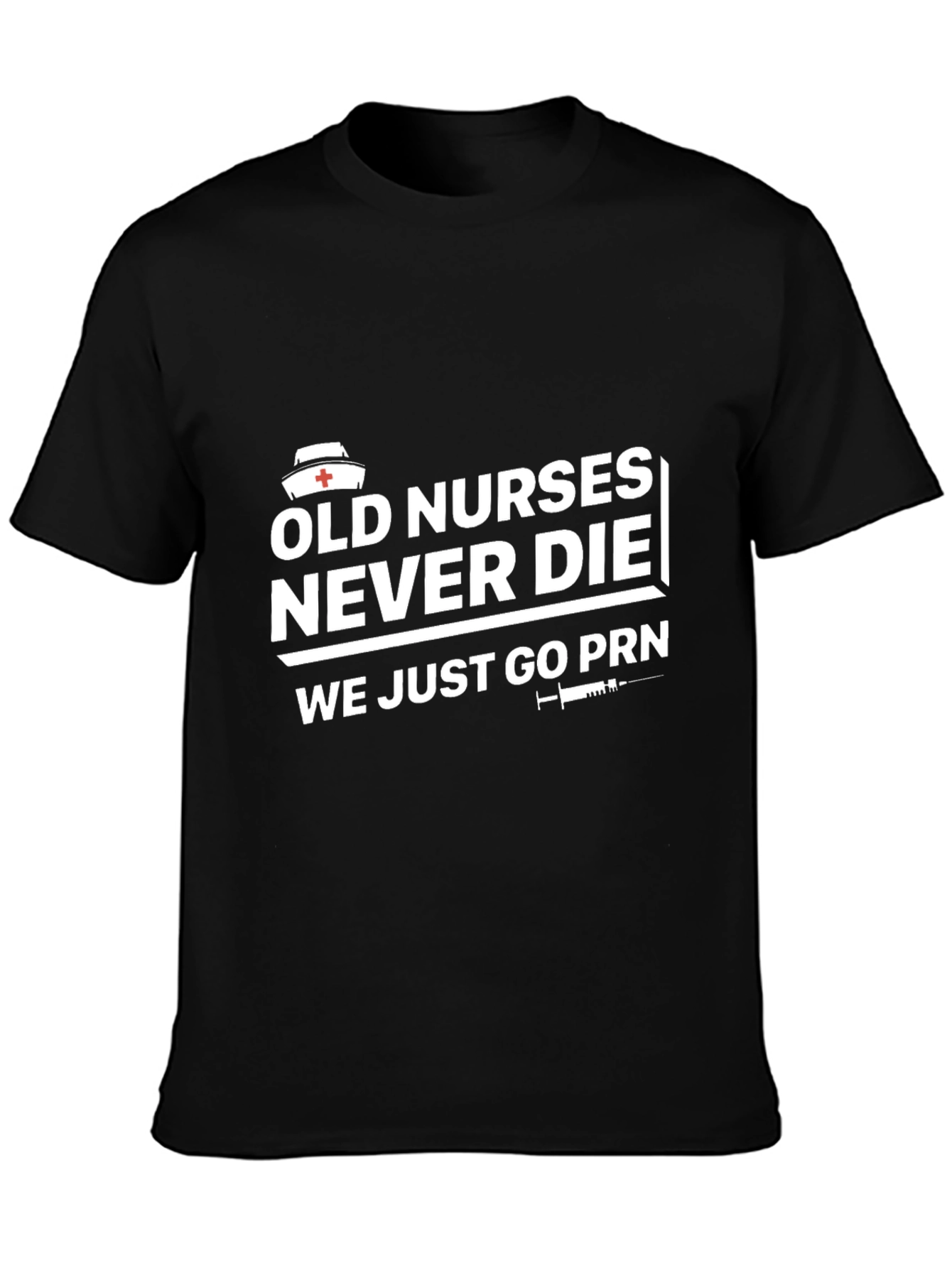 Old Nurses Never Die Black T-Shirt