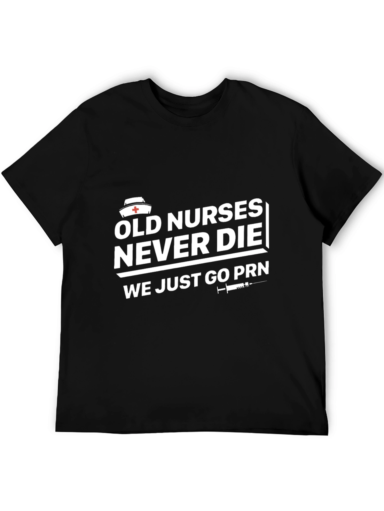 Old Nurses Never Die Black T-Shirt