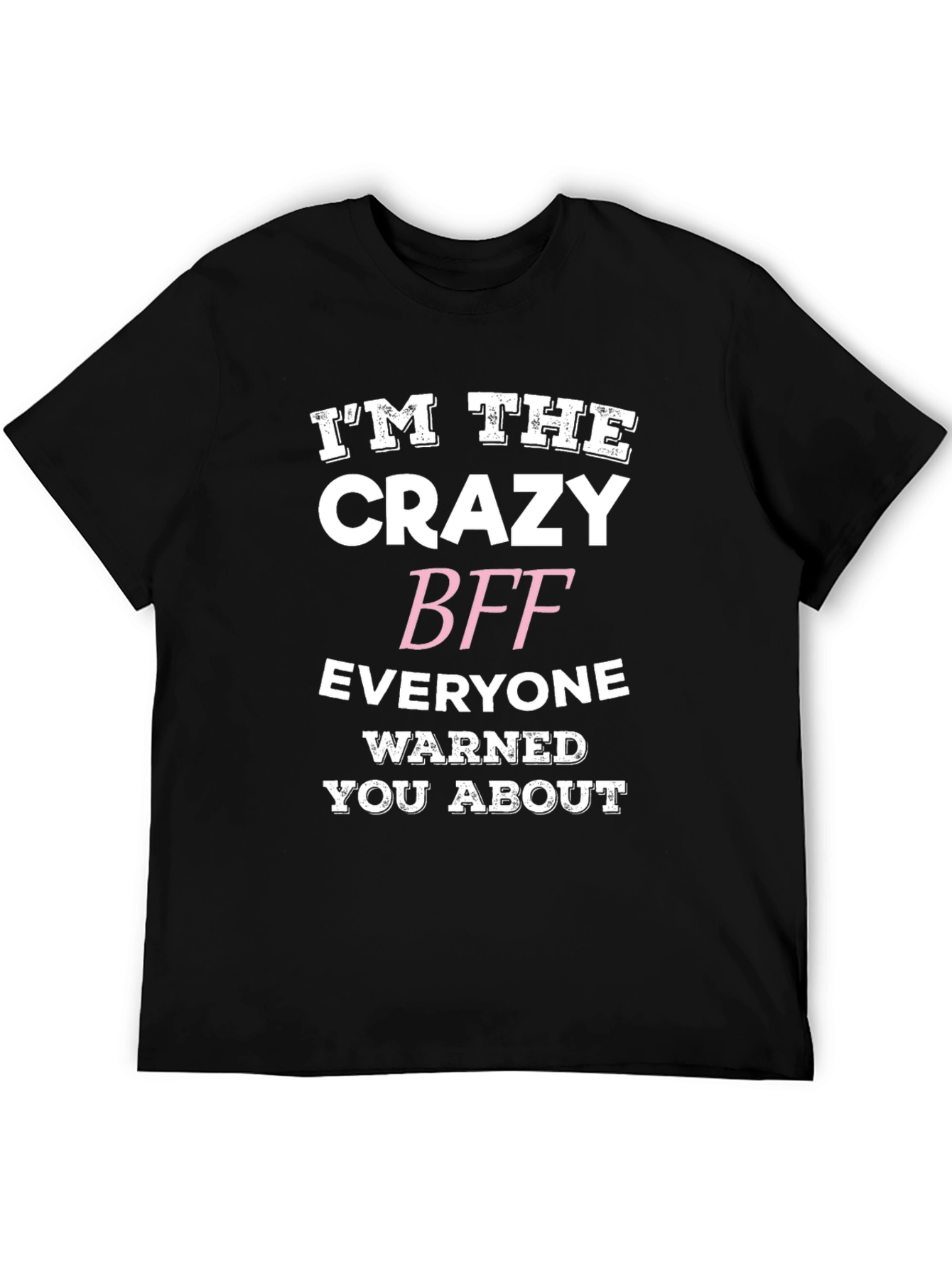 Crazy BFF Graphic Tee - Funny Best Friend T-Shirt