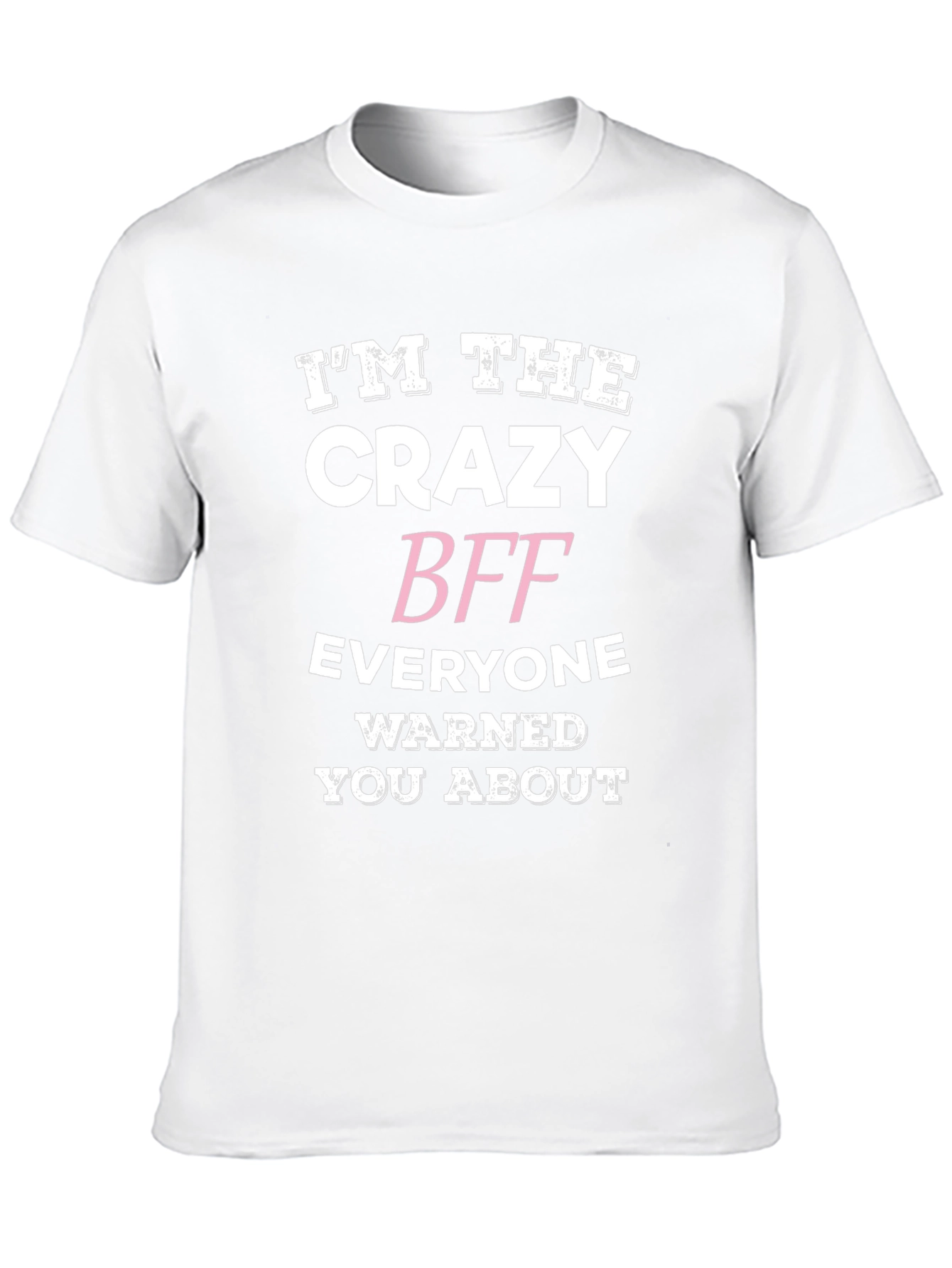 Crazy BFF Graphic Tee - Funny Best Friend T-Shirt