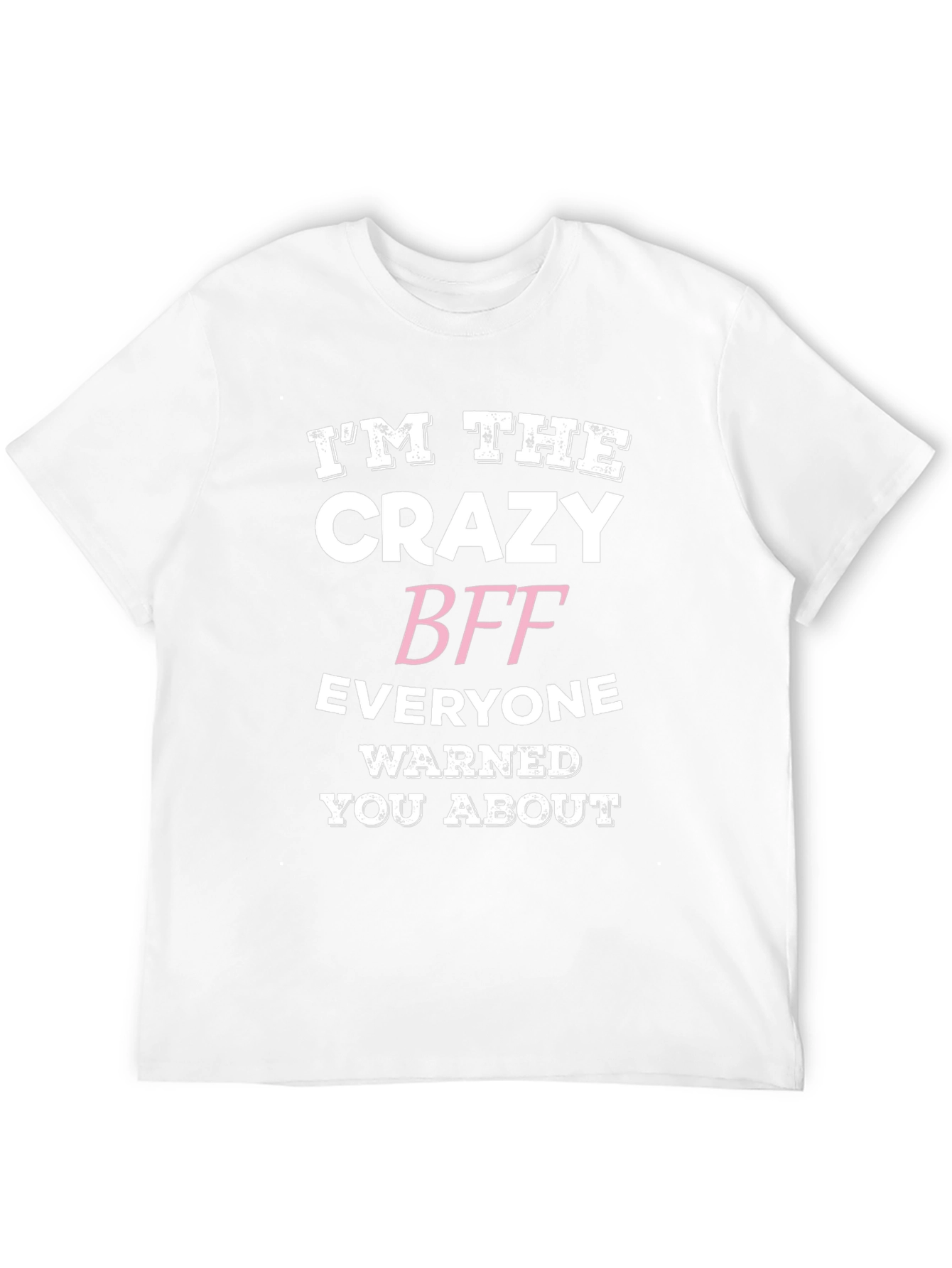 Crazy BFF Graphic Tee - Funny Best Friend T-Shirt