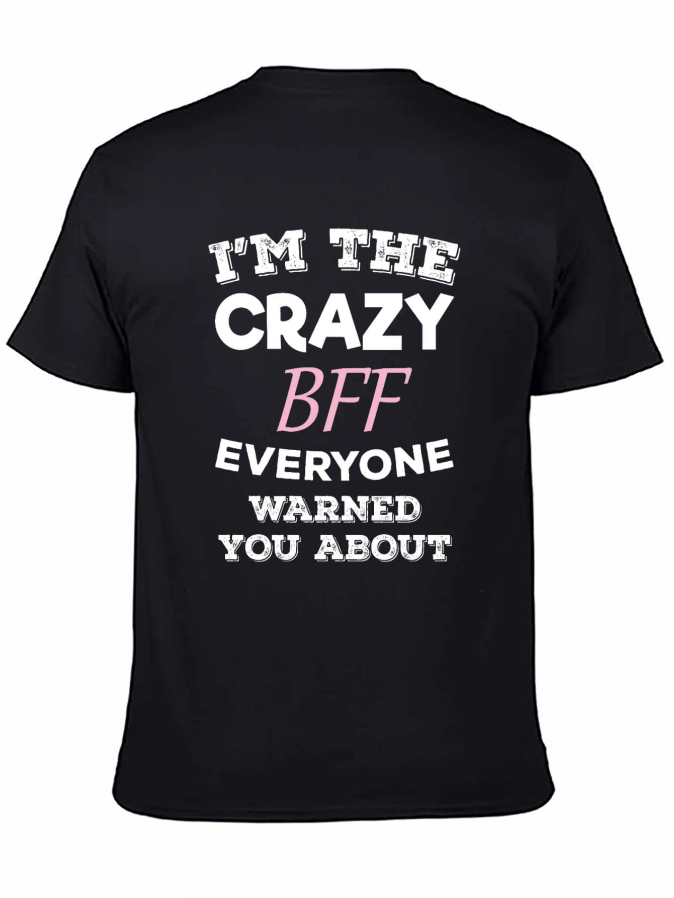 Crazy BFF Graphic Tee - Funny Best Friend T-Shirt