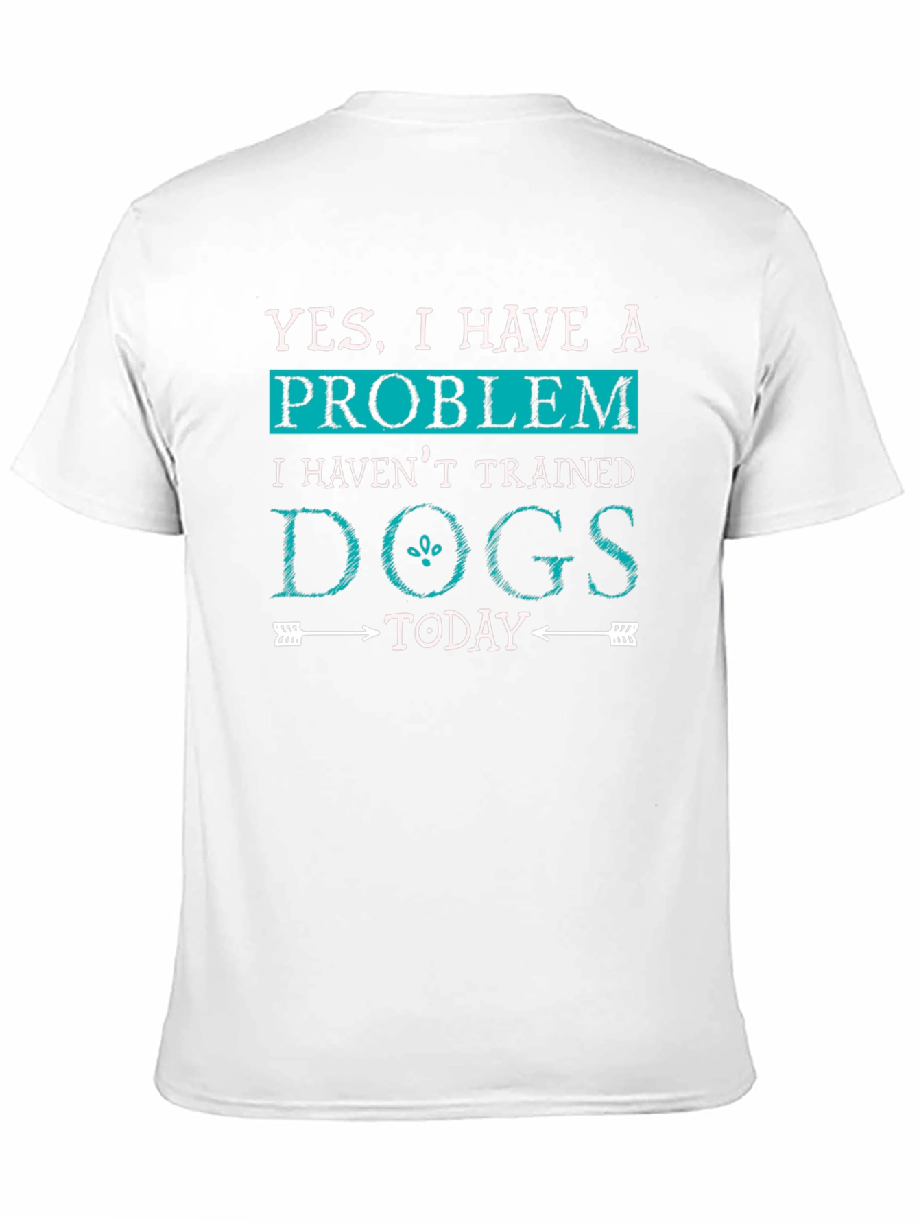 Funny Dog Trainer T-Shirt: Yes I Have a Problem!