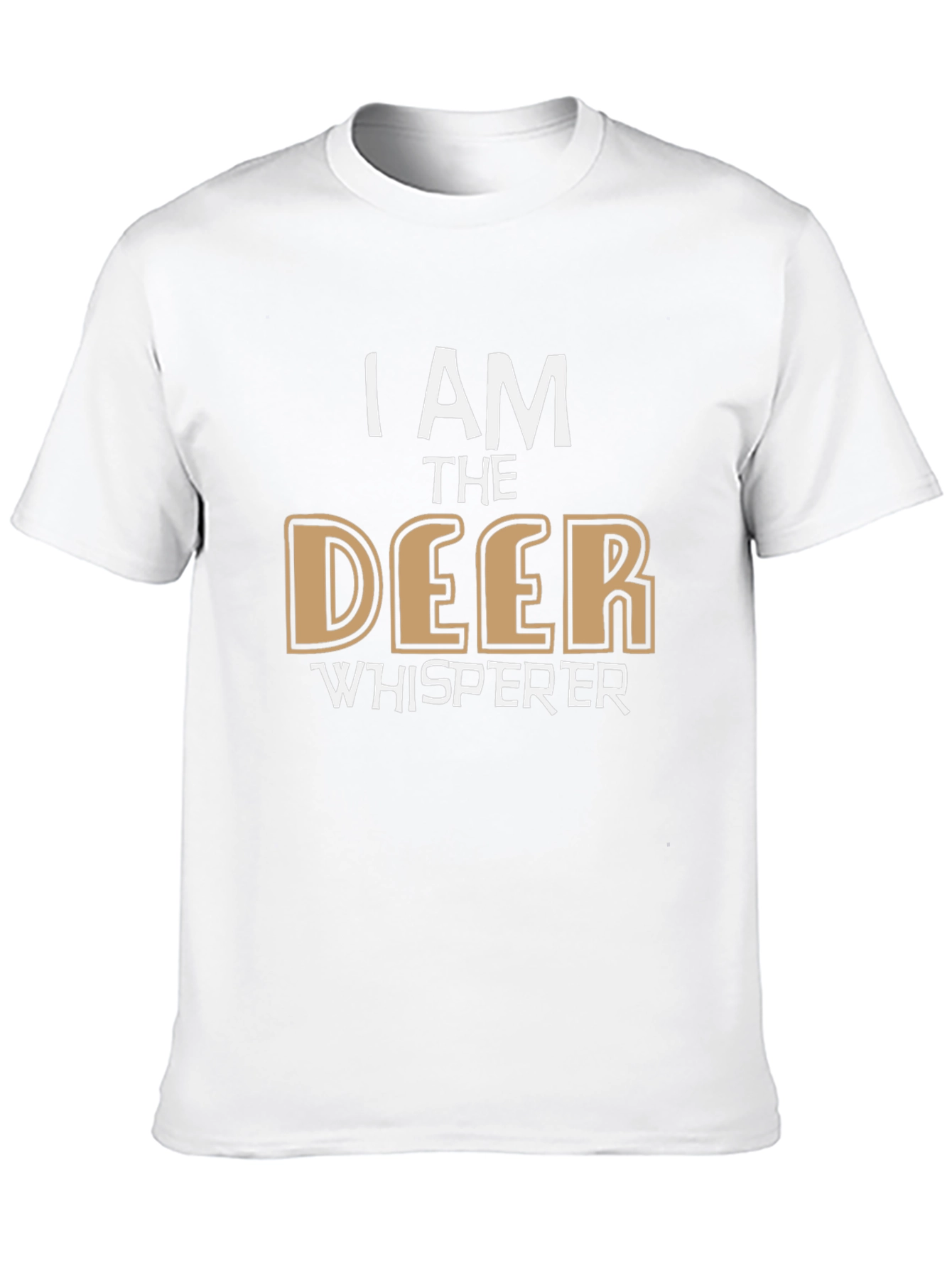 I am the Deer Whisperer T-Shirt