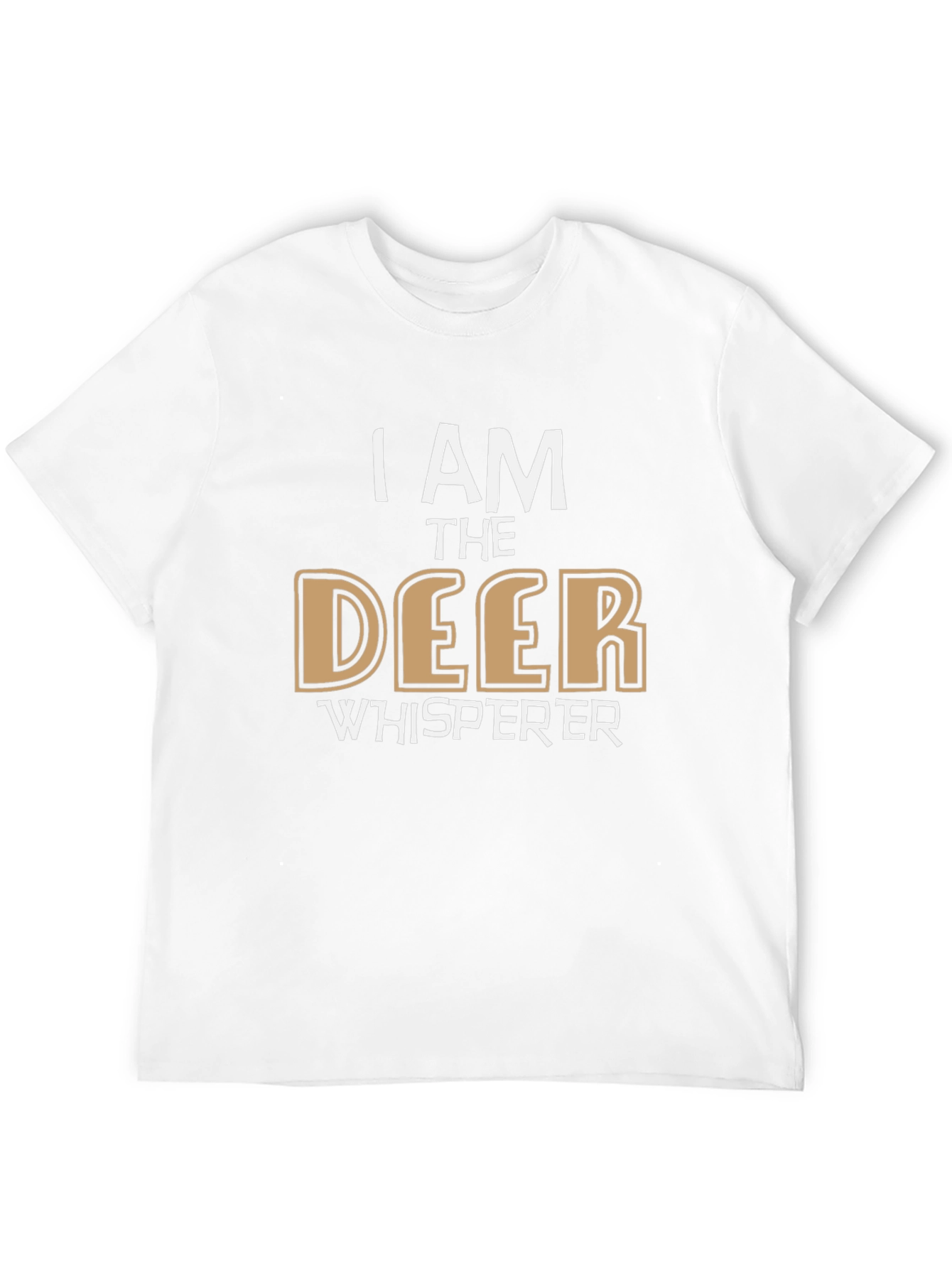 I am the Deer Whisperer T-Shirt