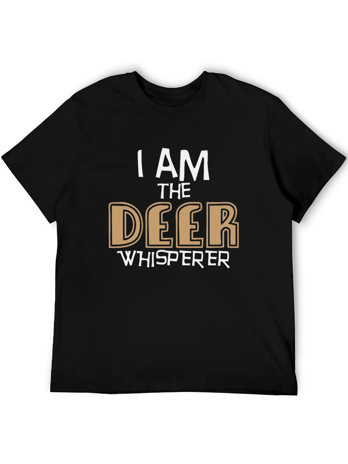 I am the Deer Whisperer T-Shirt