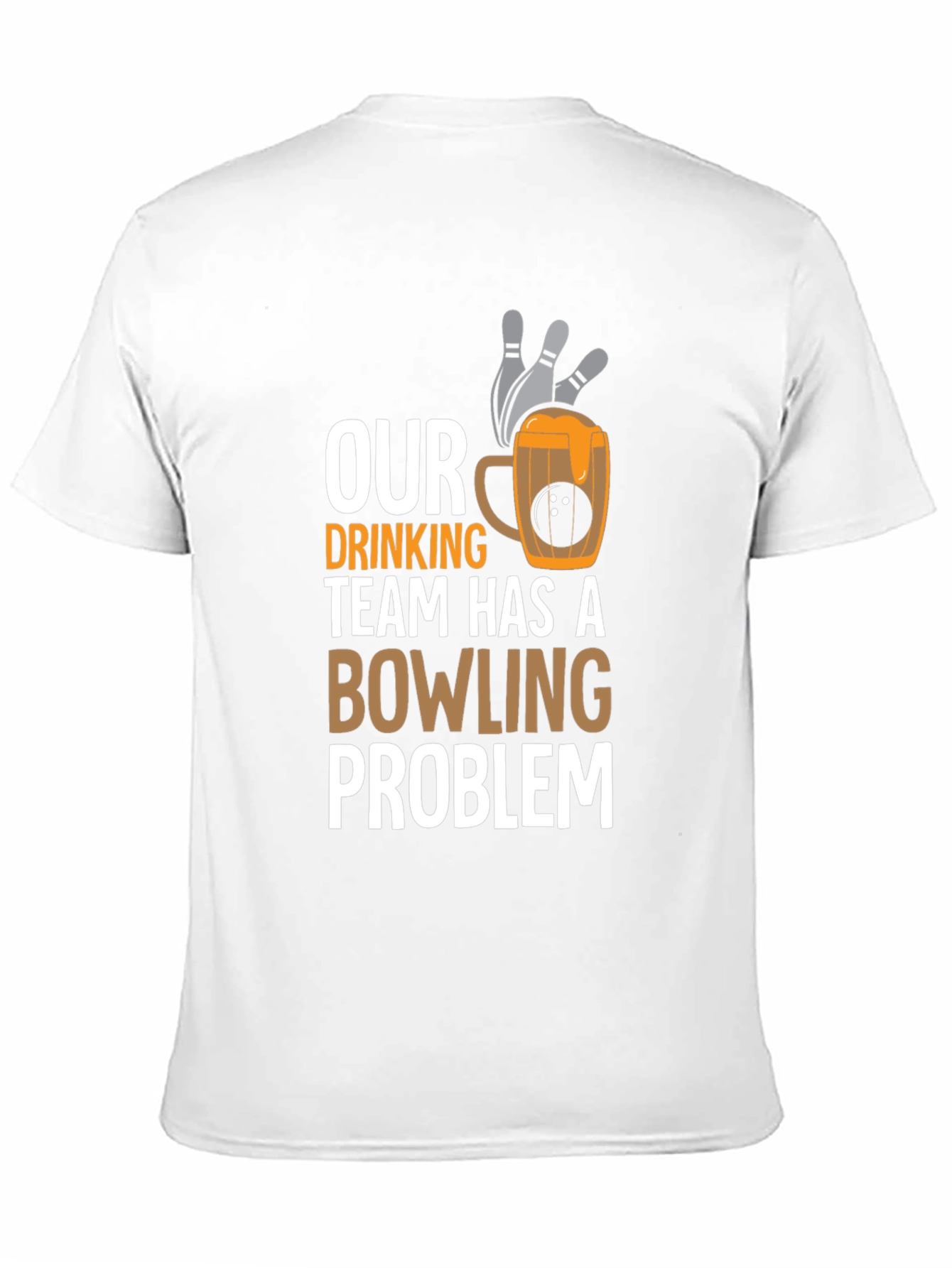 Our Drinking Team Has A Bowling Problem Graphic T-Shirt