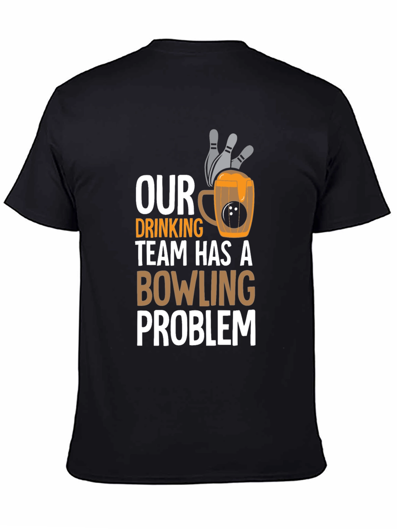 Our Drinking Team Has A Bowling Problem Graphic T-Shirt