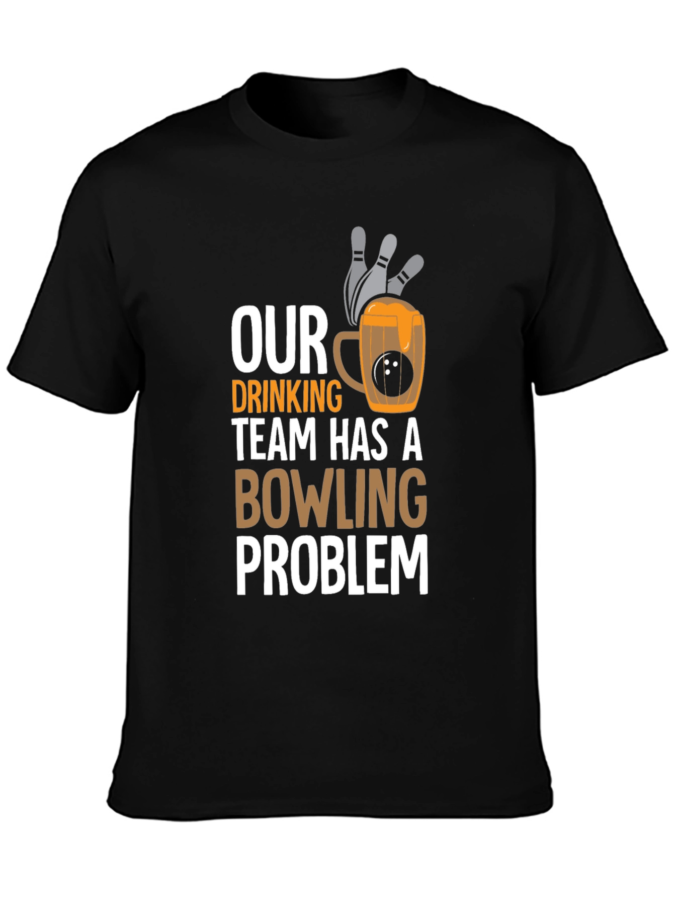 Our Drinking Team Has A Bowling Problem Graphic T-Shirt