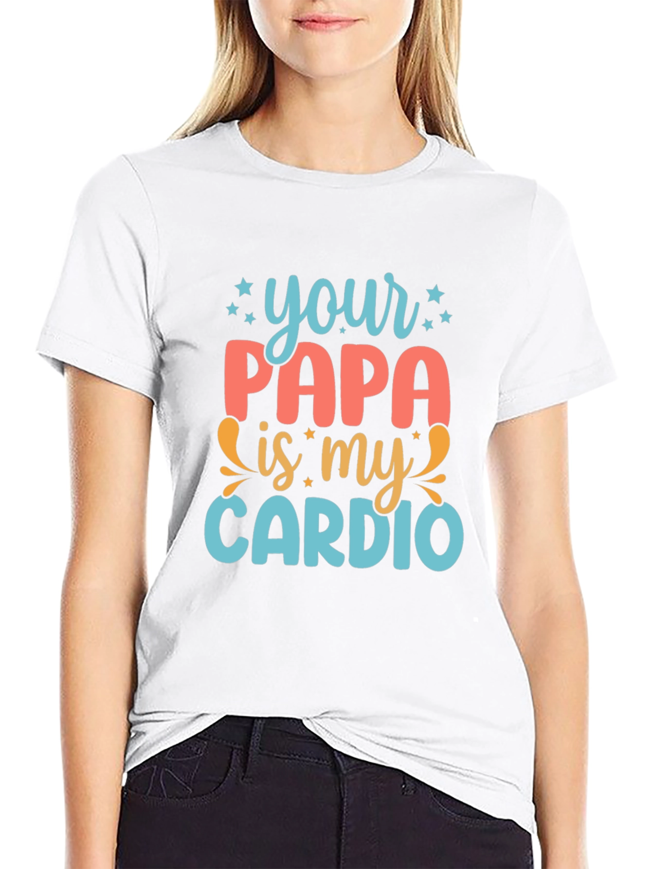 Your Papa is My Cardio - Funny Graphic Tee