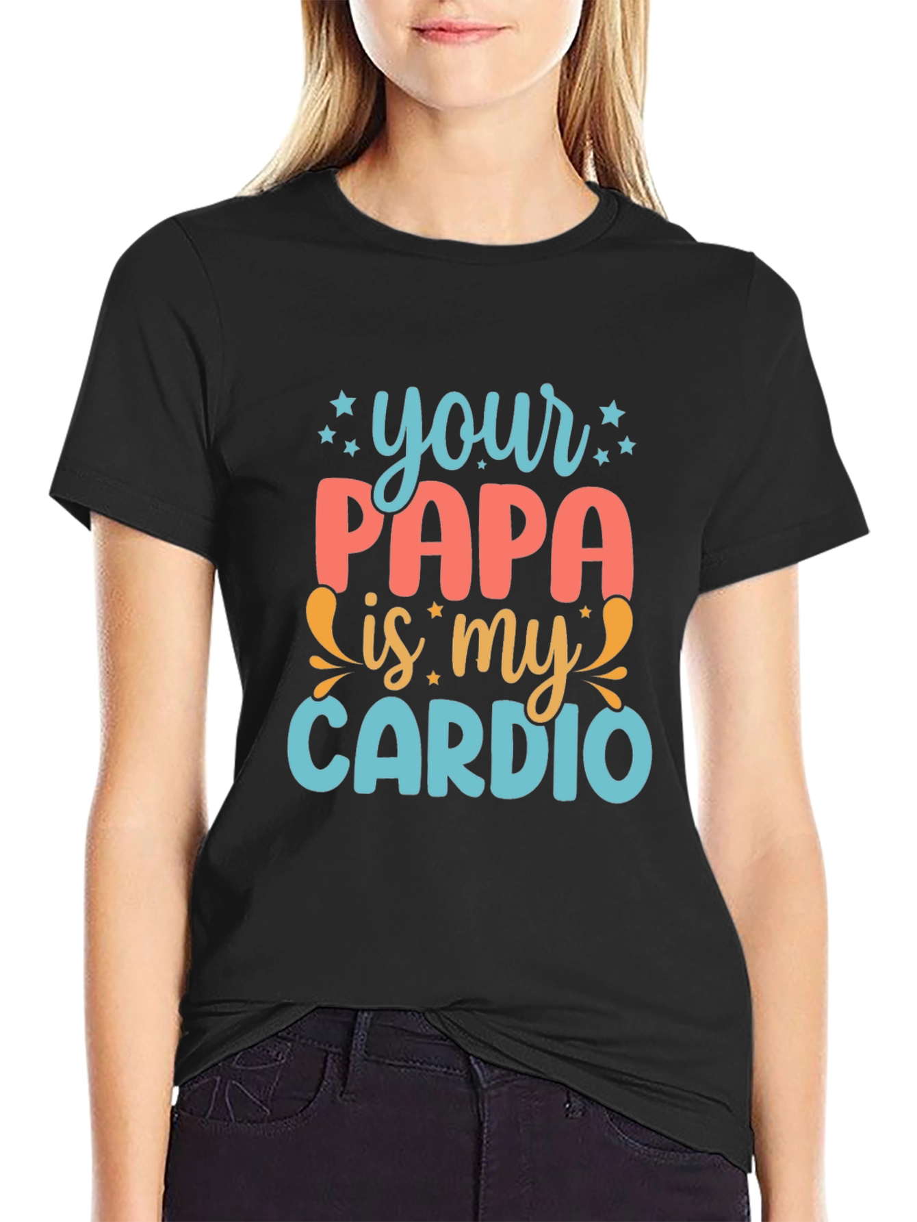 Your Papa is My Cardio - Funny Graphic Tee