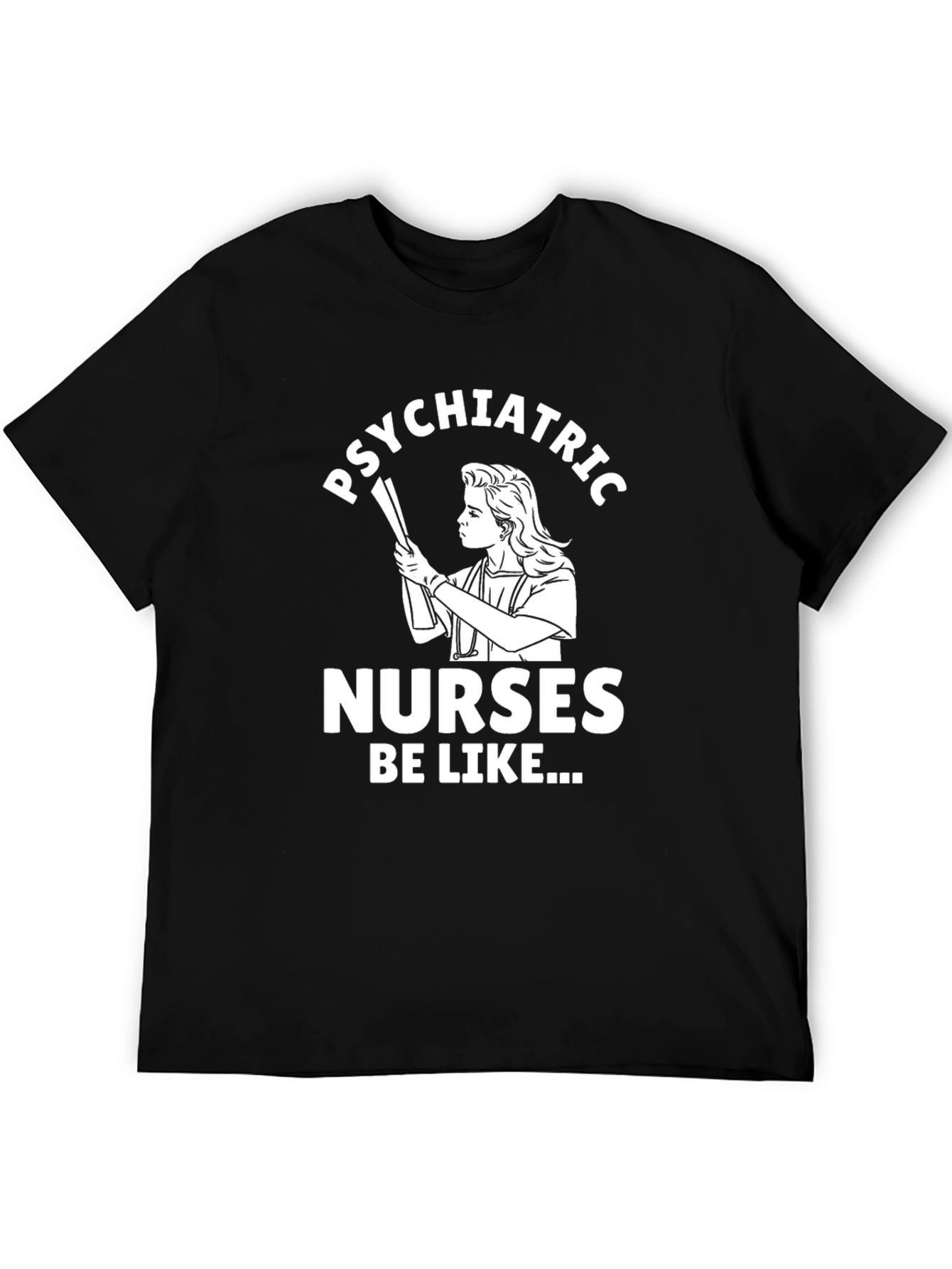 Psychiatric Nurse Humor T-Shirt