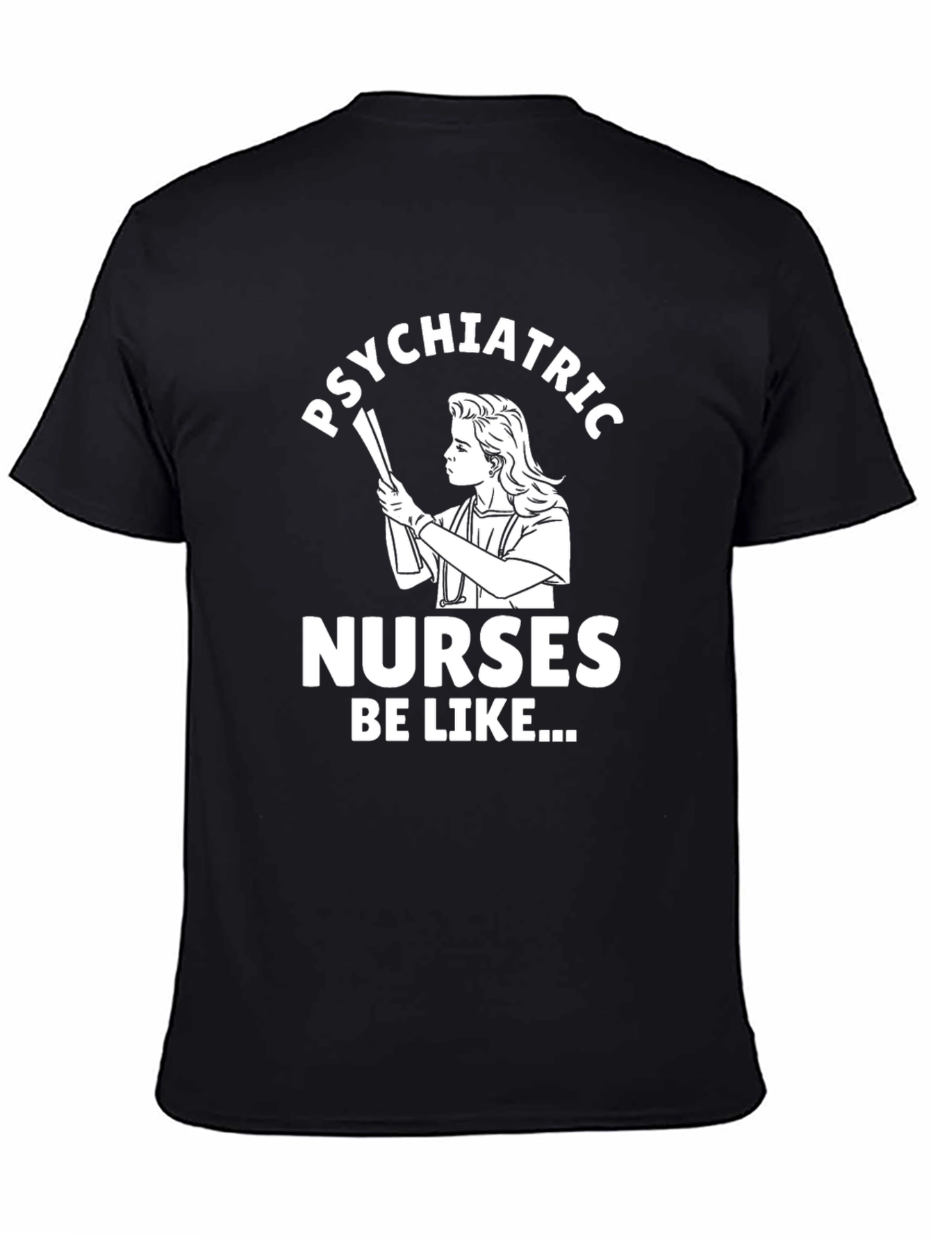 Psychiatric Nurse Humor T-Shirt