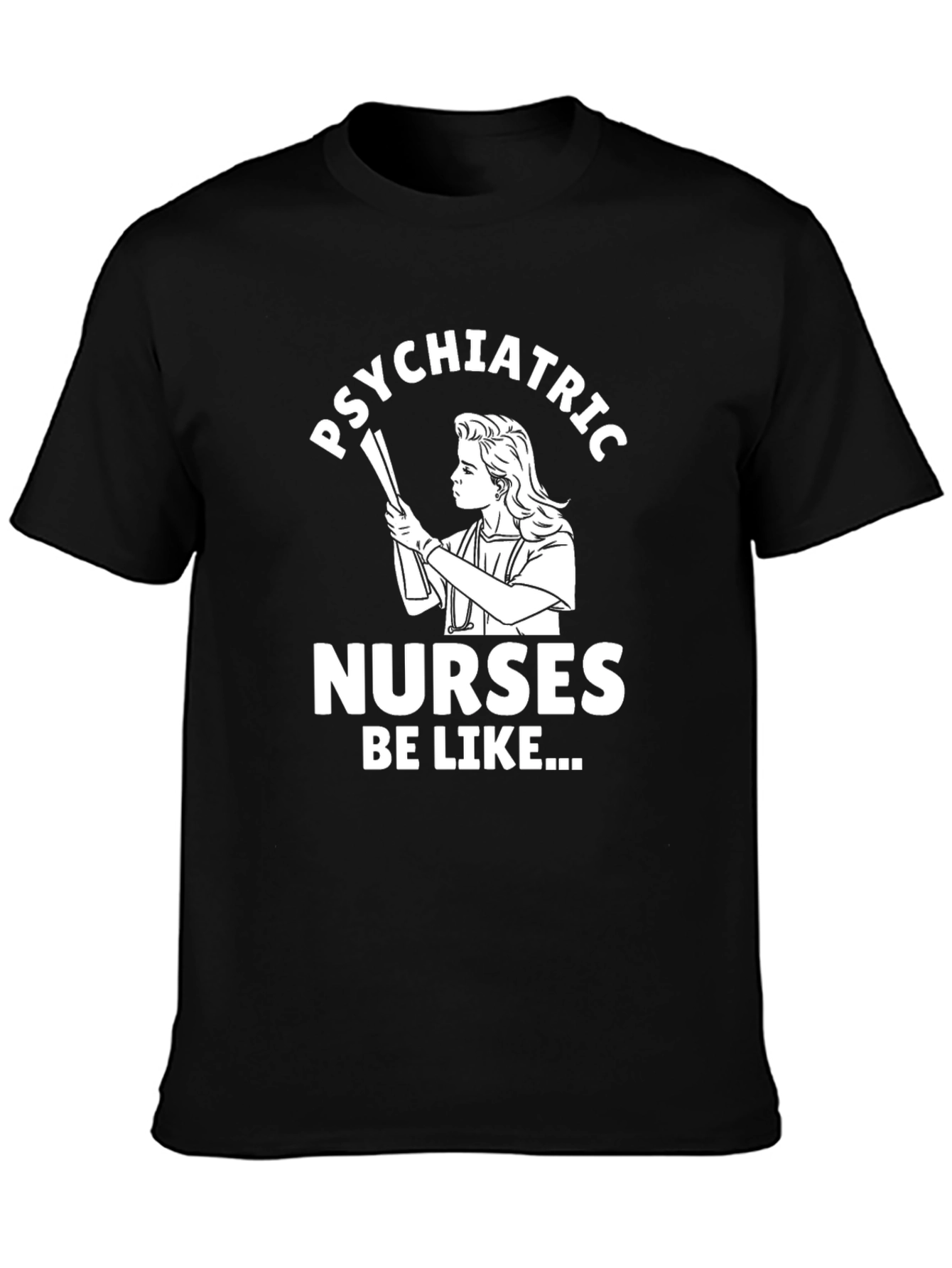 Psychiatric Nurse Humor T-Shirt