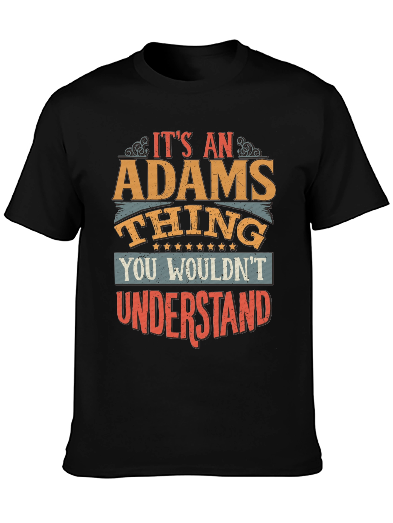 Its An ADAMS Thing T-Shirt - You Wouldnt Understand