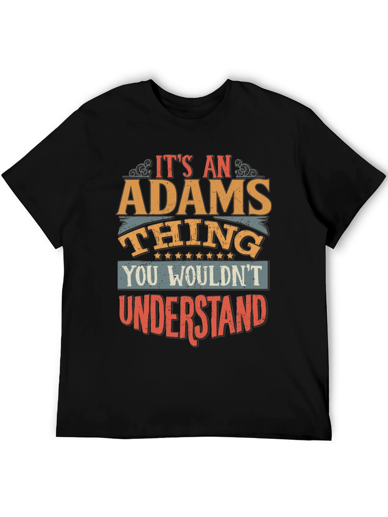 Its An ADAMS Thing T-Shirt - You Wouldnt Understand