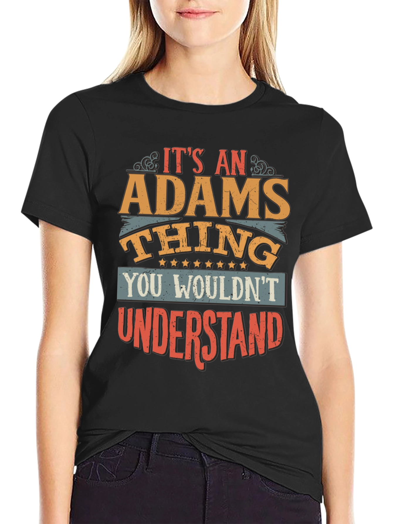 Its An ADAMS Thing T-Shirt - You Wouldnt Understand