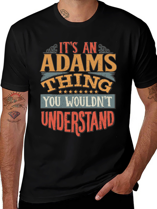 Its An ADAMS Thing T-Shirt - You Wouldnt Understand