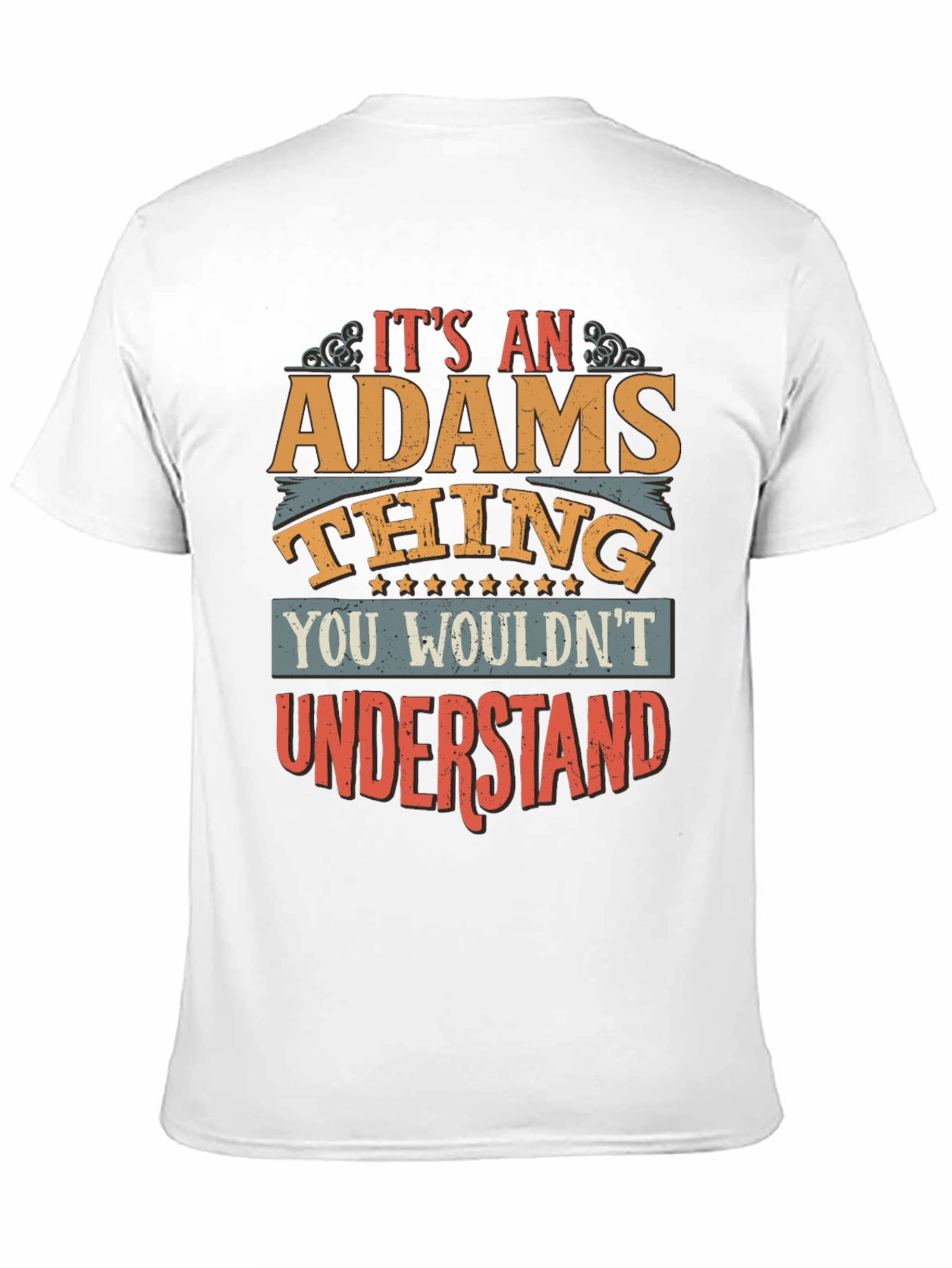 Its An ADAMS Thing T-Shirt - You Wouldnt Understand
