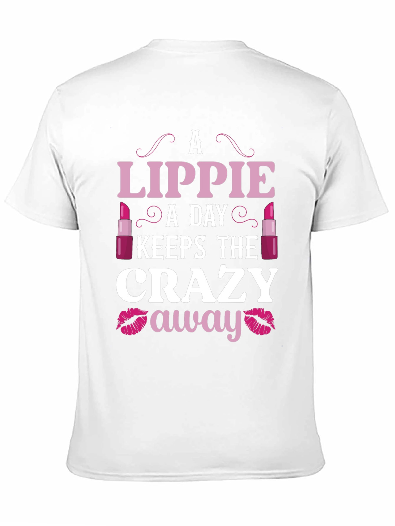 Lippie A Day Keeps the Crazy Away T-Shirt
