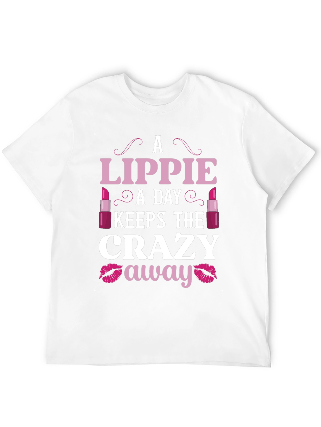 Lippie A Day Keeps the Crazy Away T-Shirt