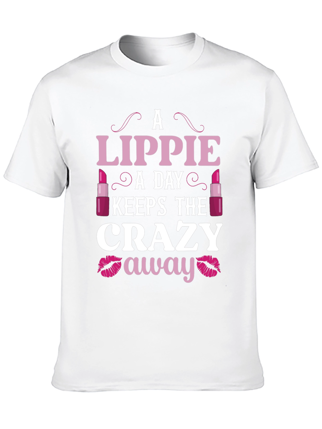 Lippie A Day Keeps the Crazy Away T-Shirt