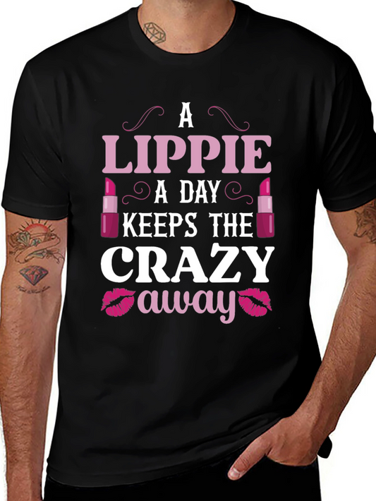 Lippie A Day Keeps the Crazy Away T-Shirt