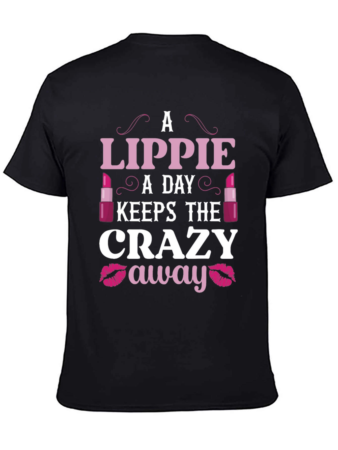 Lippie A Day Keeps the Crazy Away T-Shirt