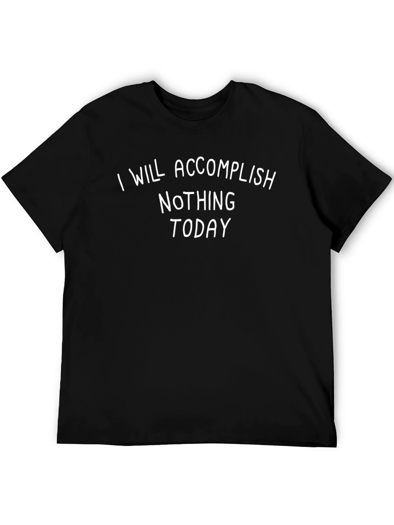 Funny Sarcastic I Will Accomplish Nothing Today Black T-Shirt