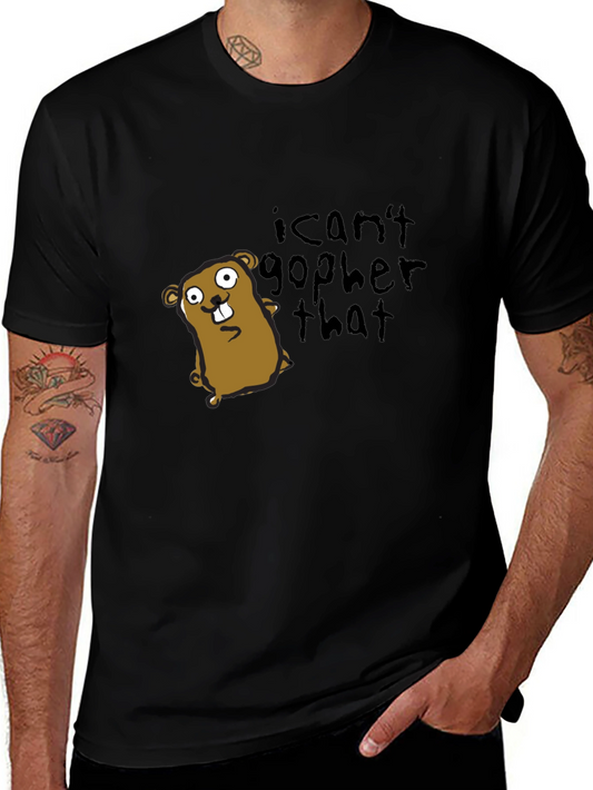 I Cant Gopher That T-Shirt - Funny Graphic Tee