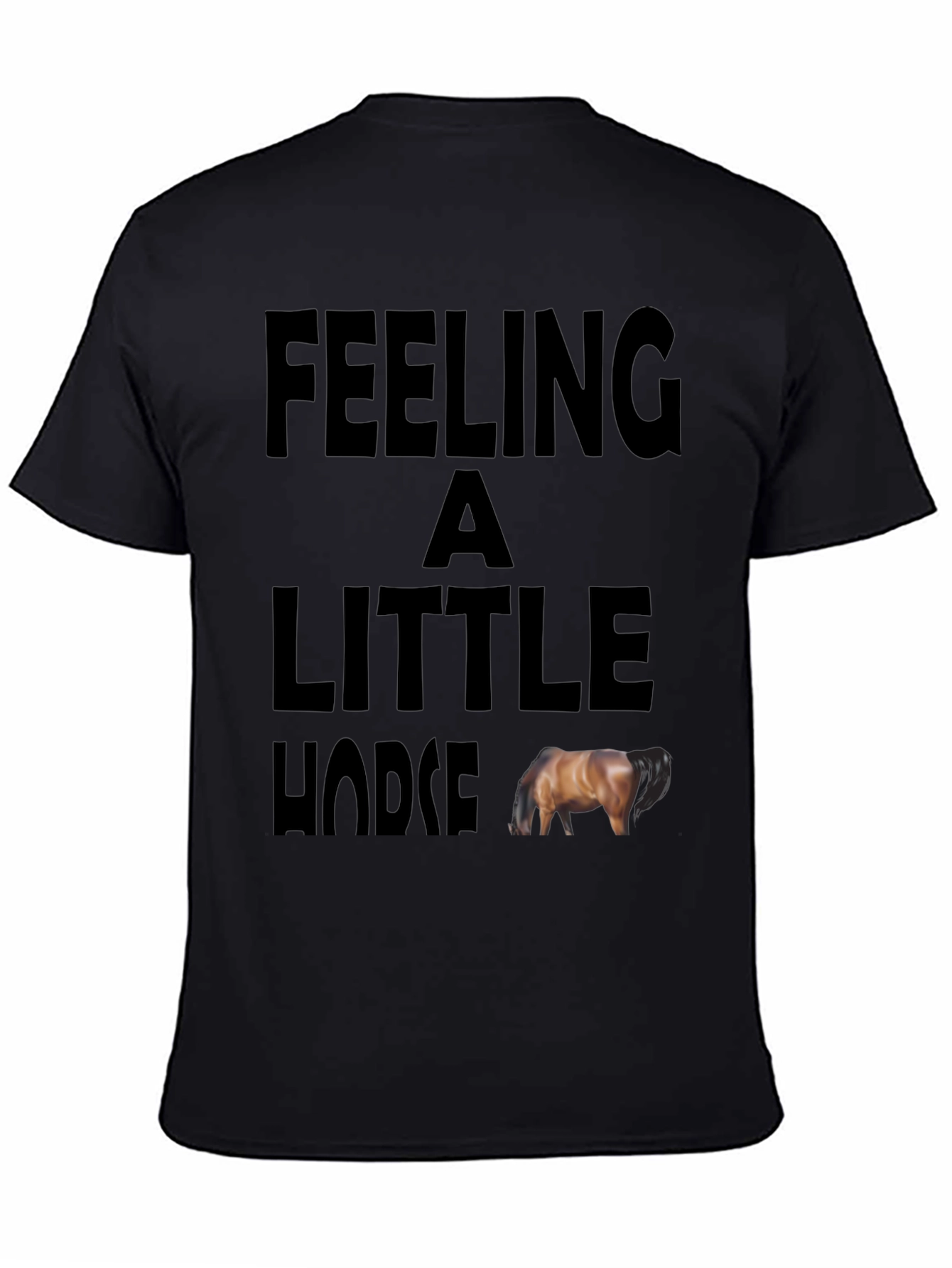 Feeling a Little Horse Funny Graphic Tee