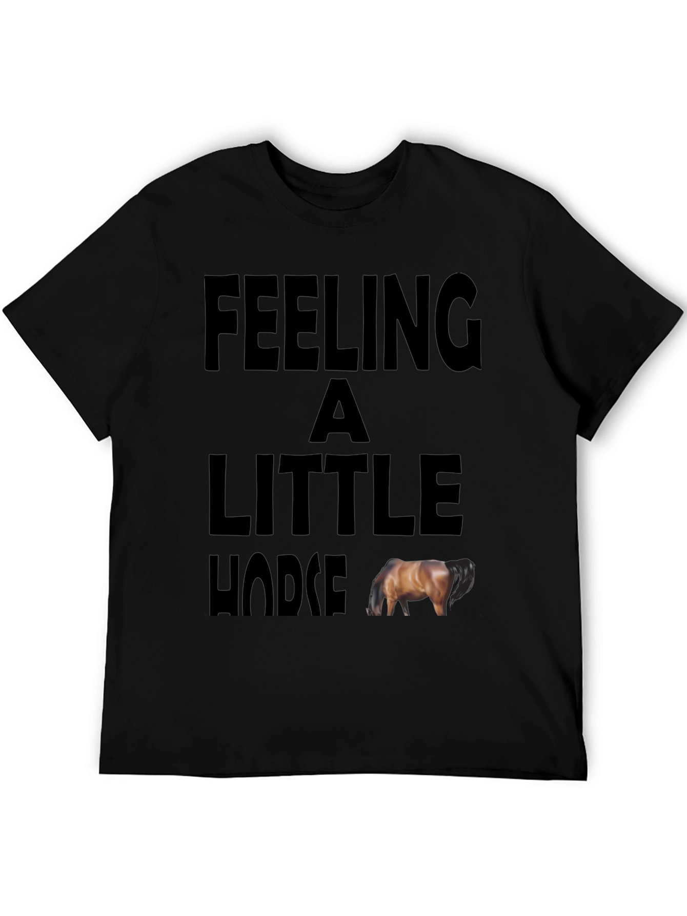 Feeling a Little Horse Funny Graphic Tee