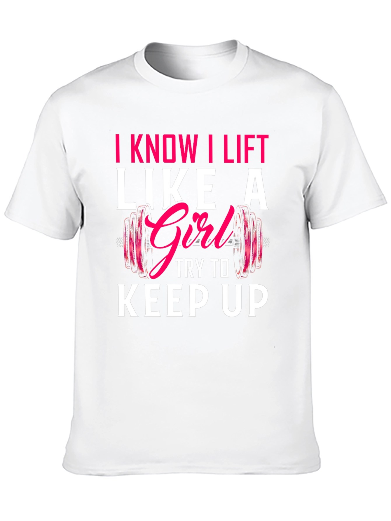 I Lift Like a Girl T-Shirt
