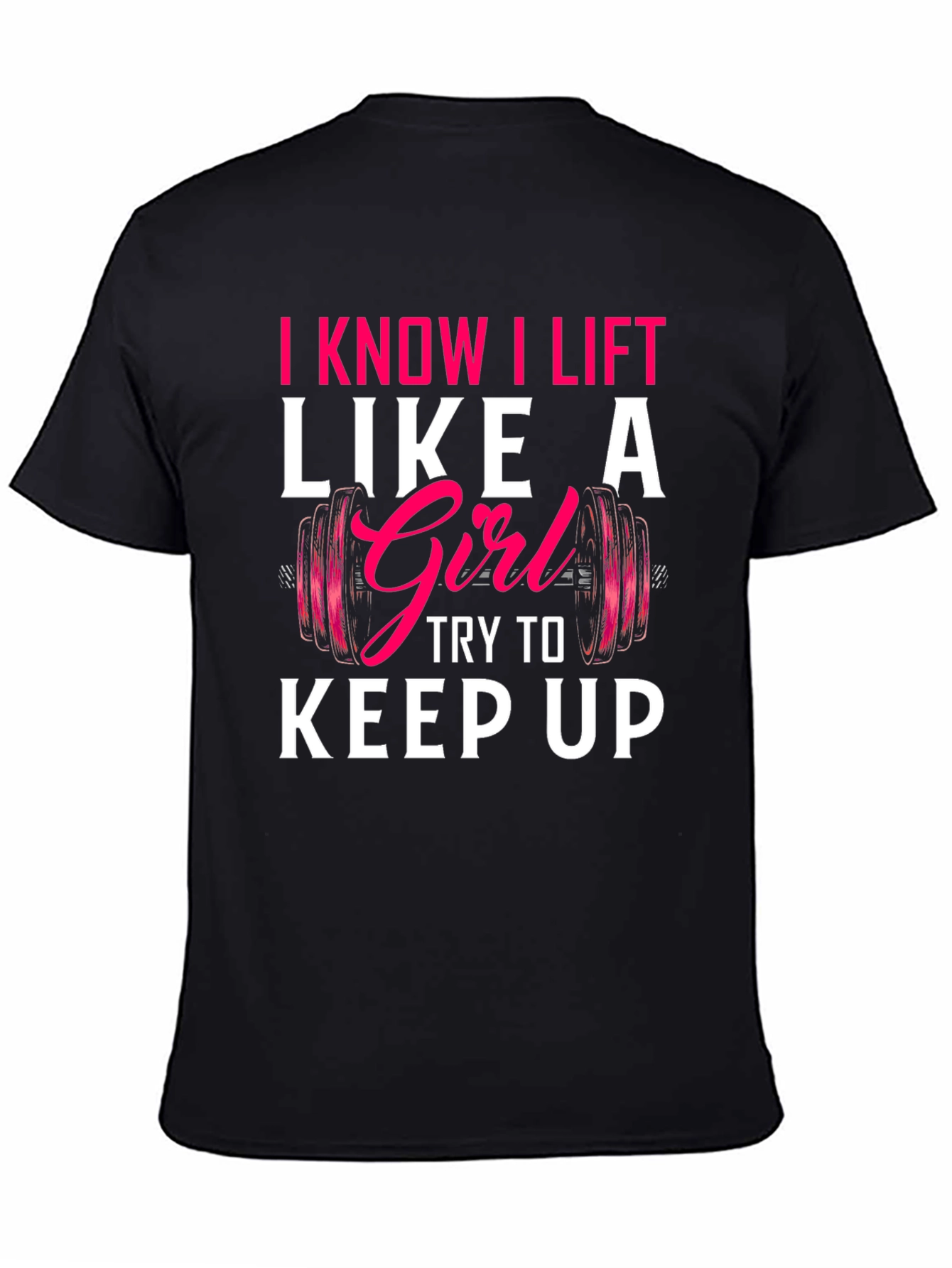 I Lift Like a Girl T-Shirt