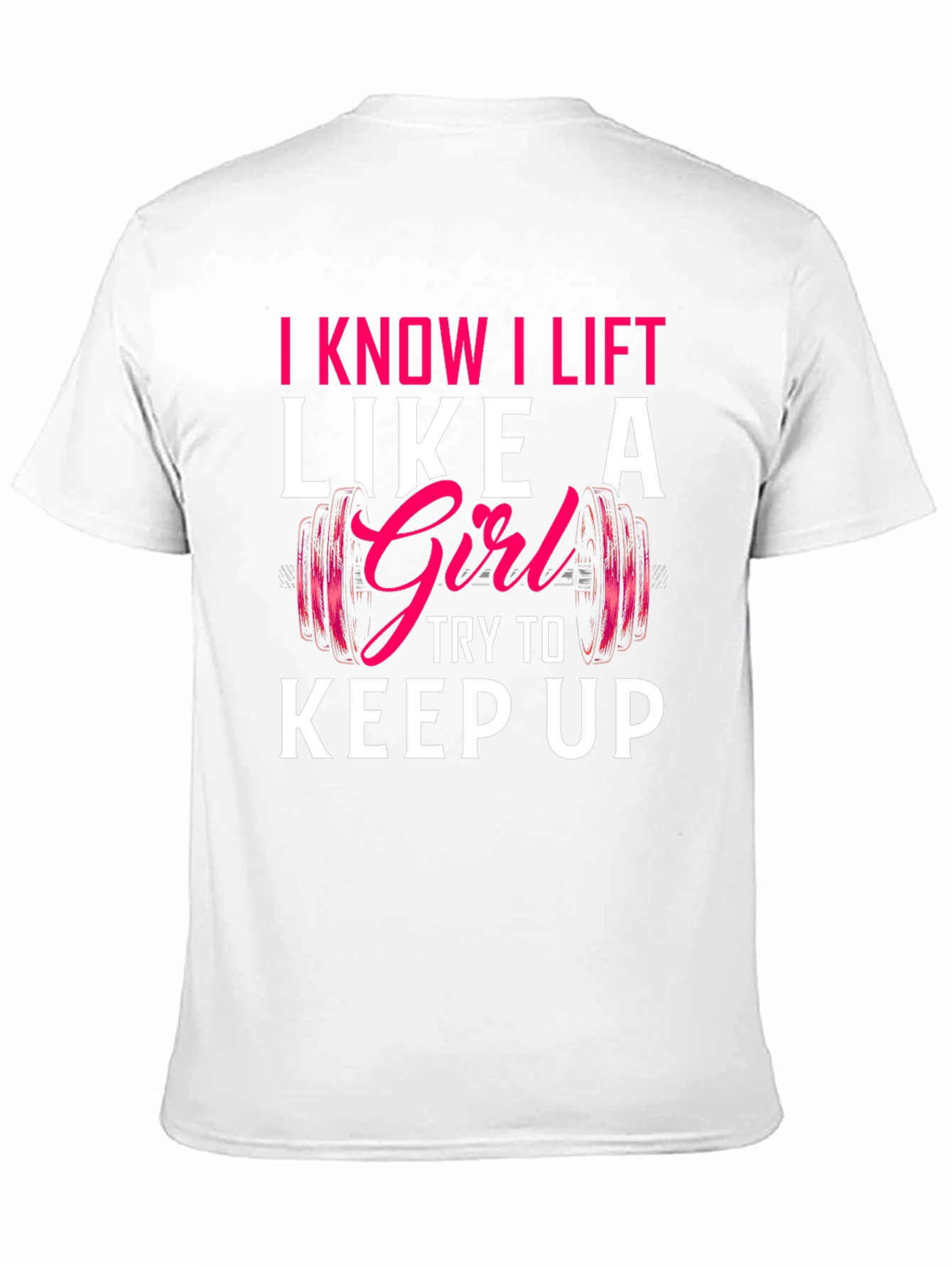 I Lift Like a Girl T-Shirt