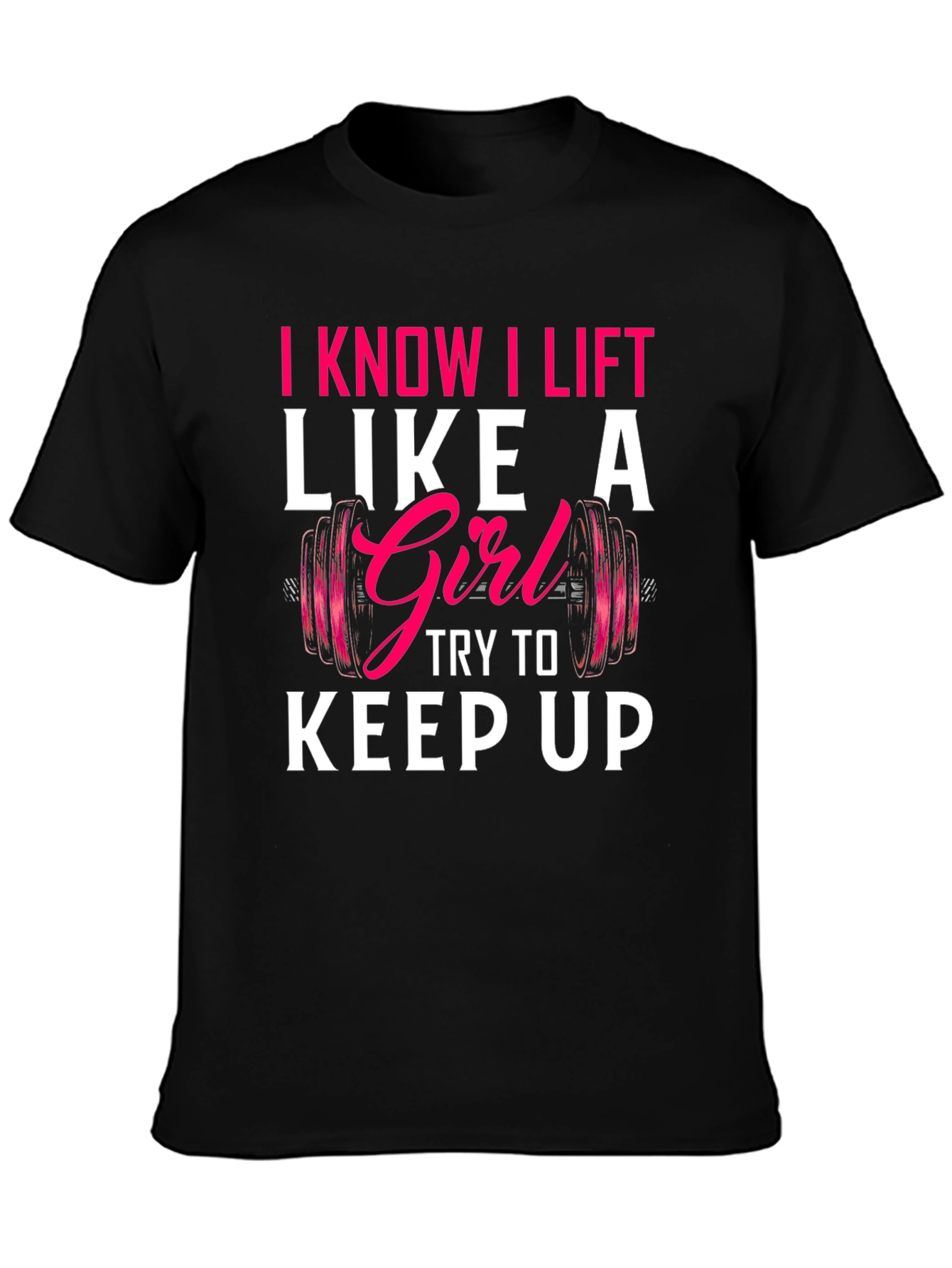 I Lift Like a Girl T-Shirt