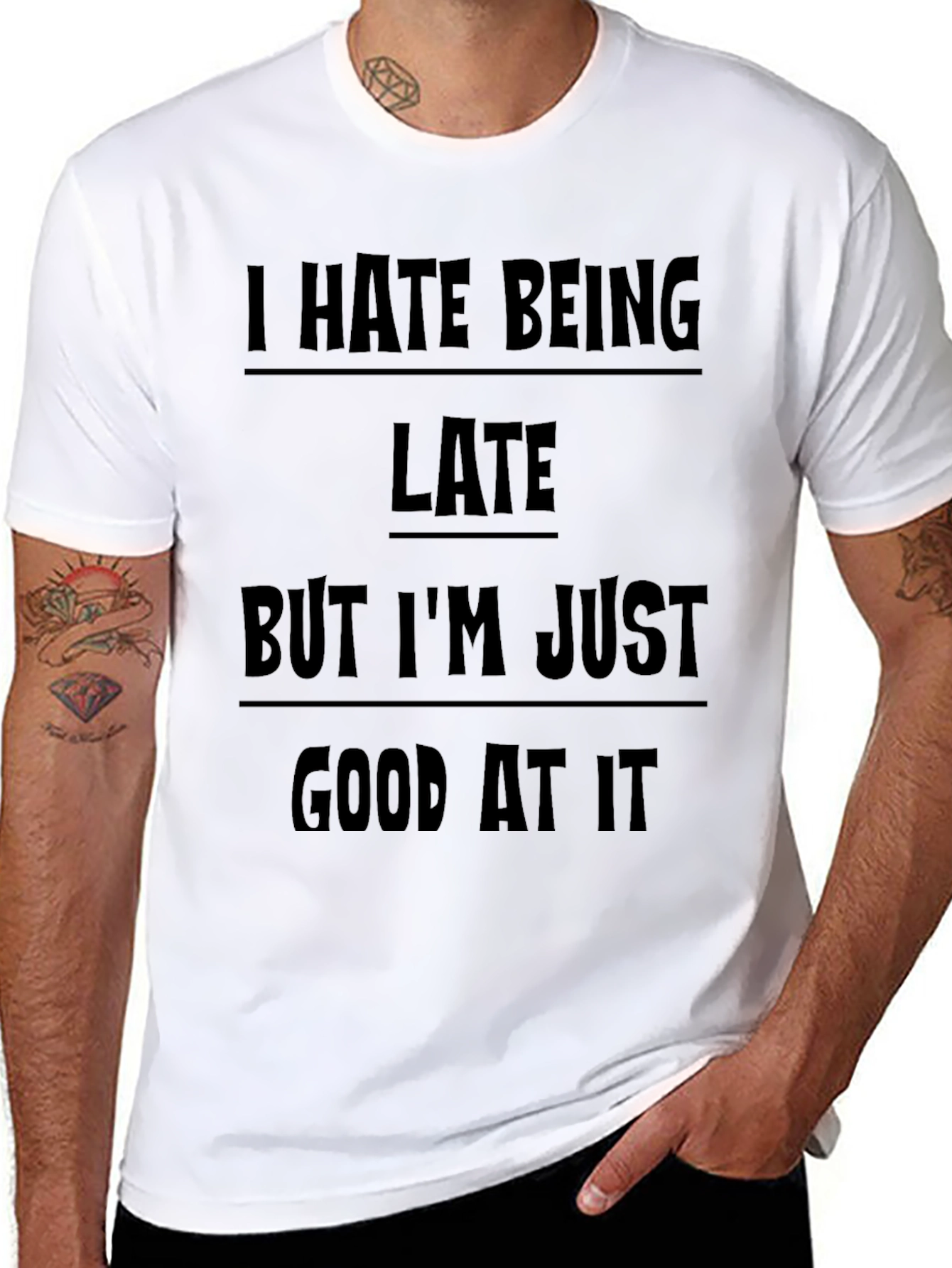 Funny Sarcastic T-Shirt - I Hate Being Late
