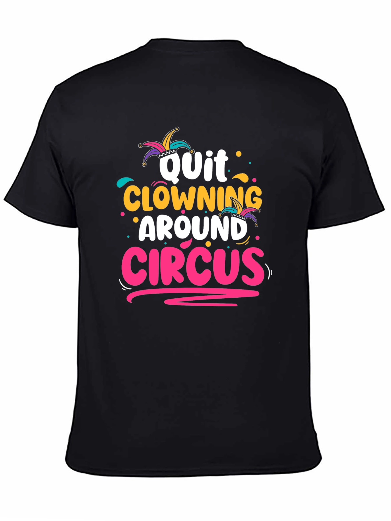 Quit Clowning Around Circus T-Shirt