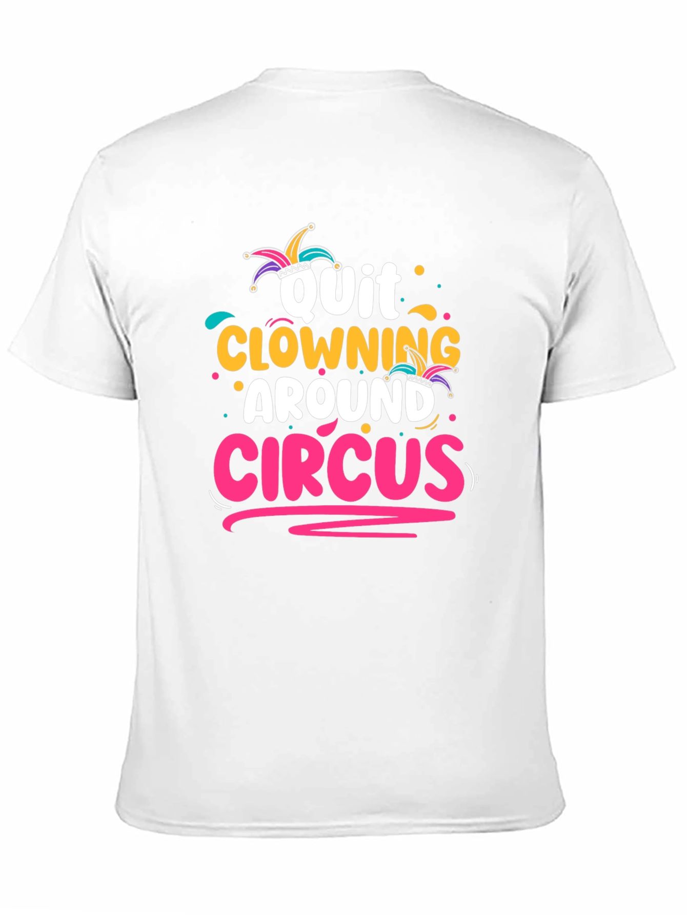 Quit Clowning Around Circus T-Shirt