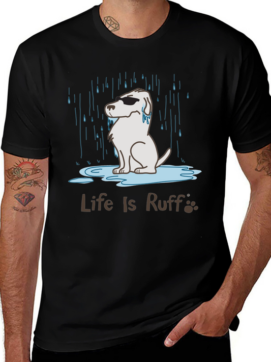 Life Is Ruff Dog T-Shirt - Cool Canine in Rain