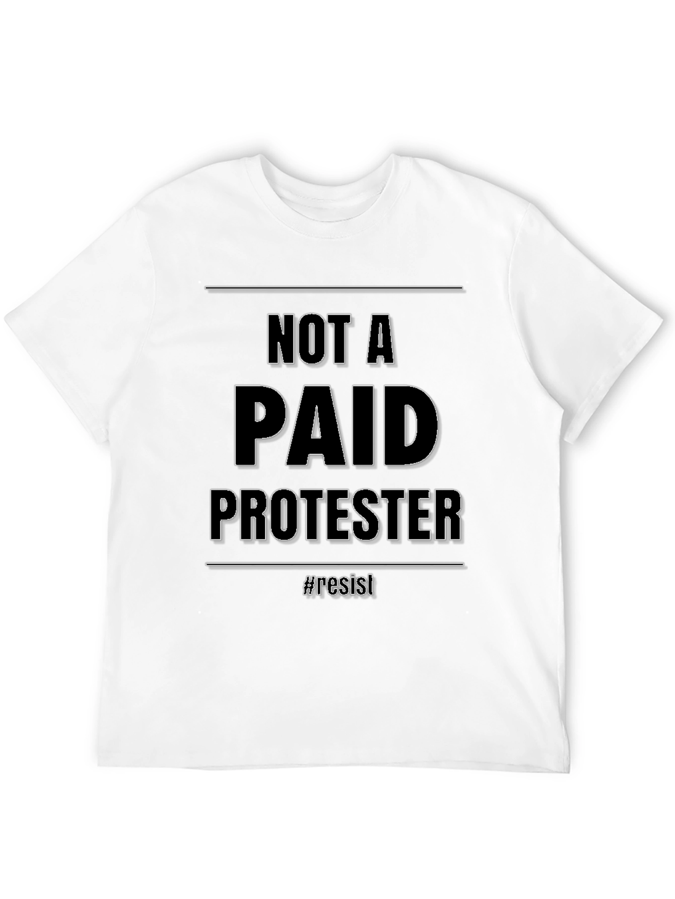 Not A Paid Protester T-Shirt - Resist