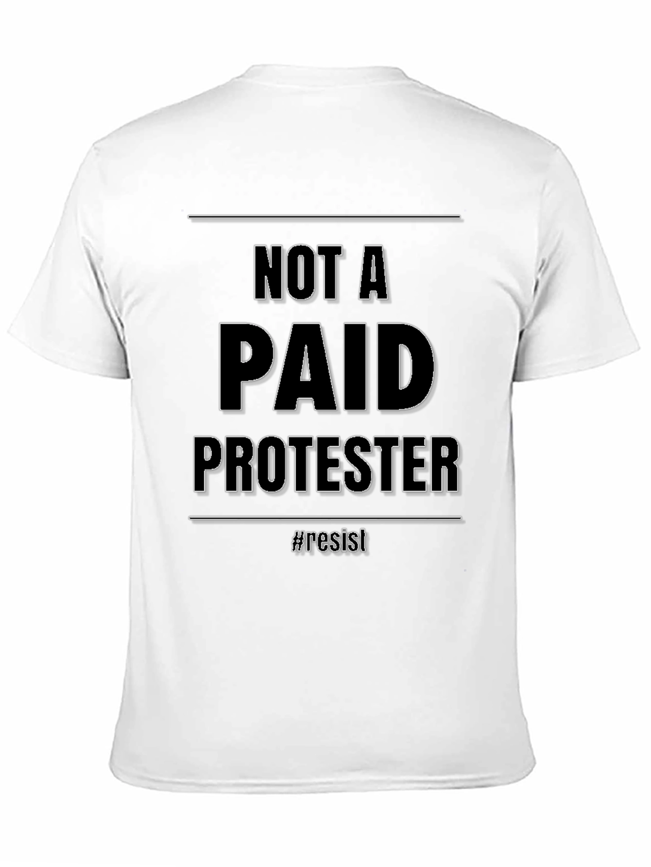 Not A Paid Protester T-Shirt - Resist