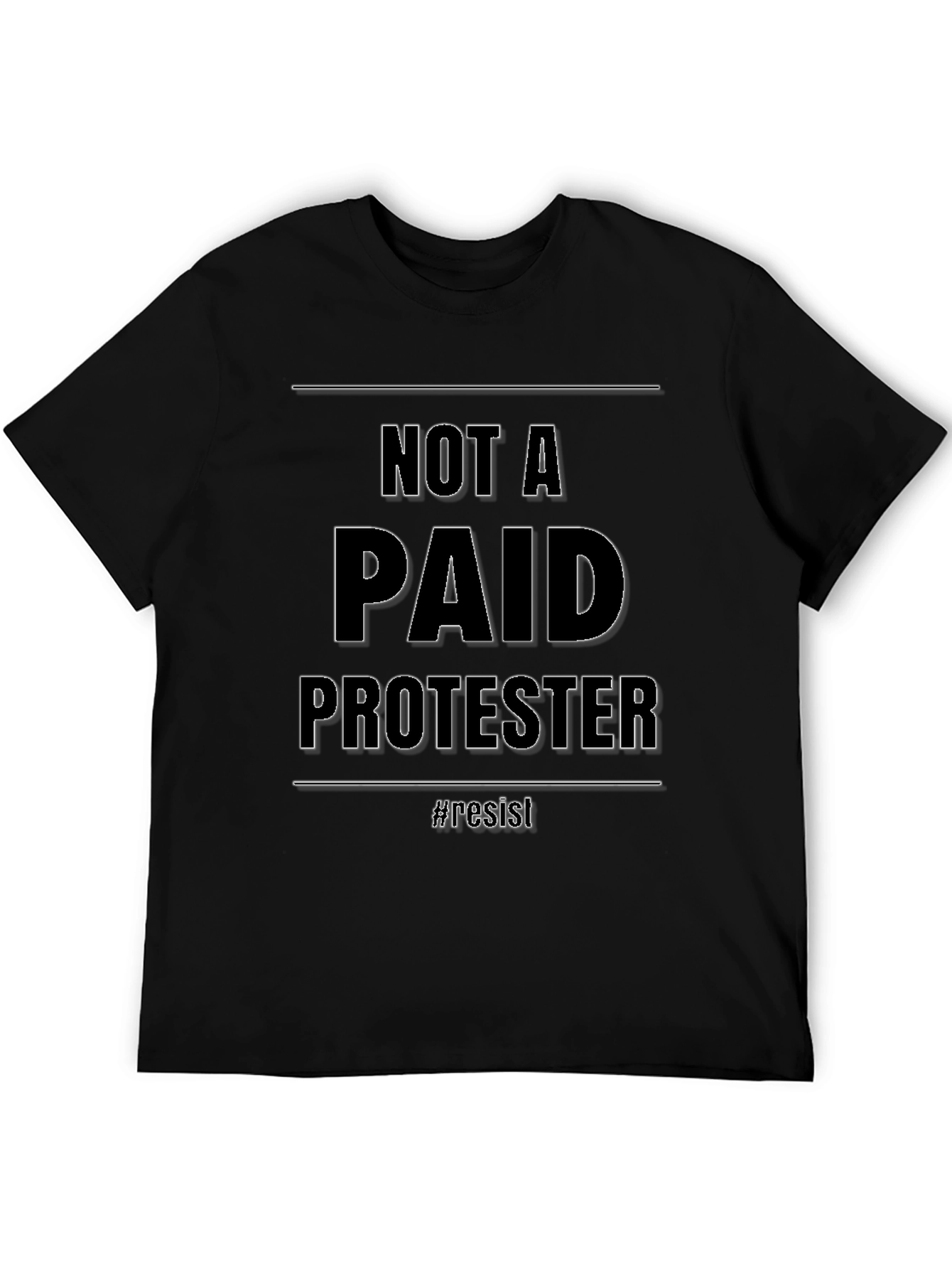 Not A Paid Protester T-Shirt - Resist