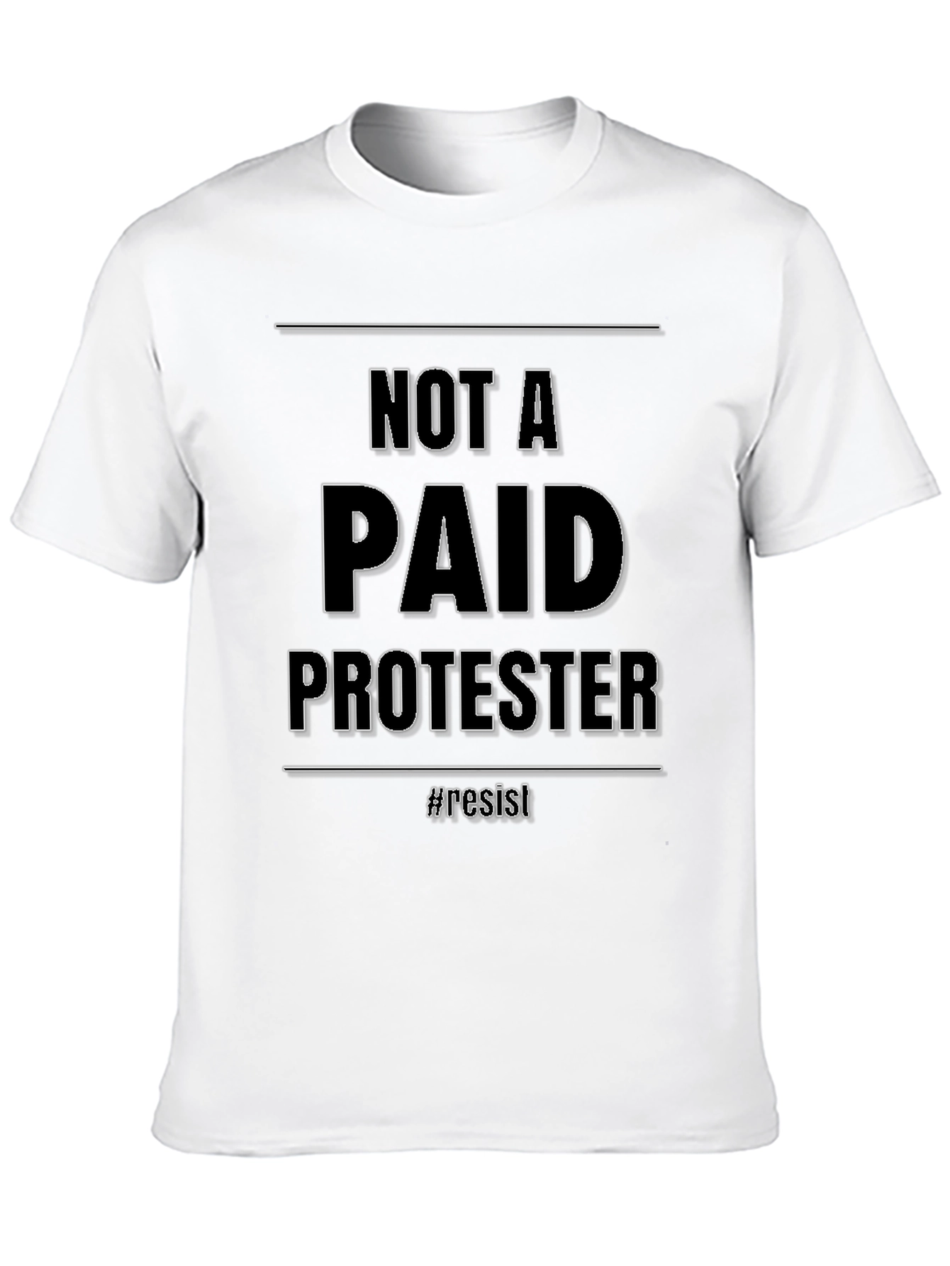 Not A Paid Protester T-Shirt - Resist