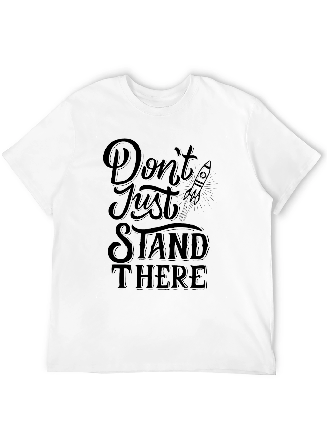 Dont Just Stand There Graphic Tee