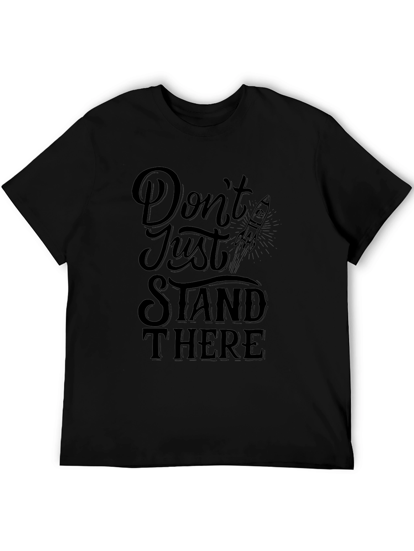 Dont Just Stand There Graphic Tee