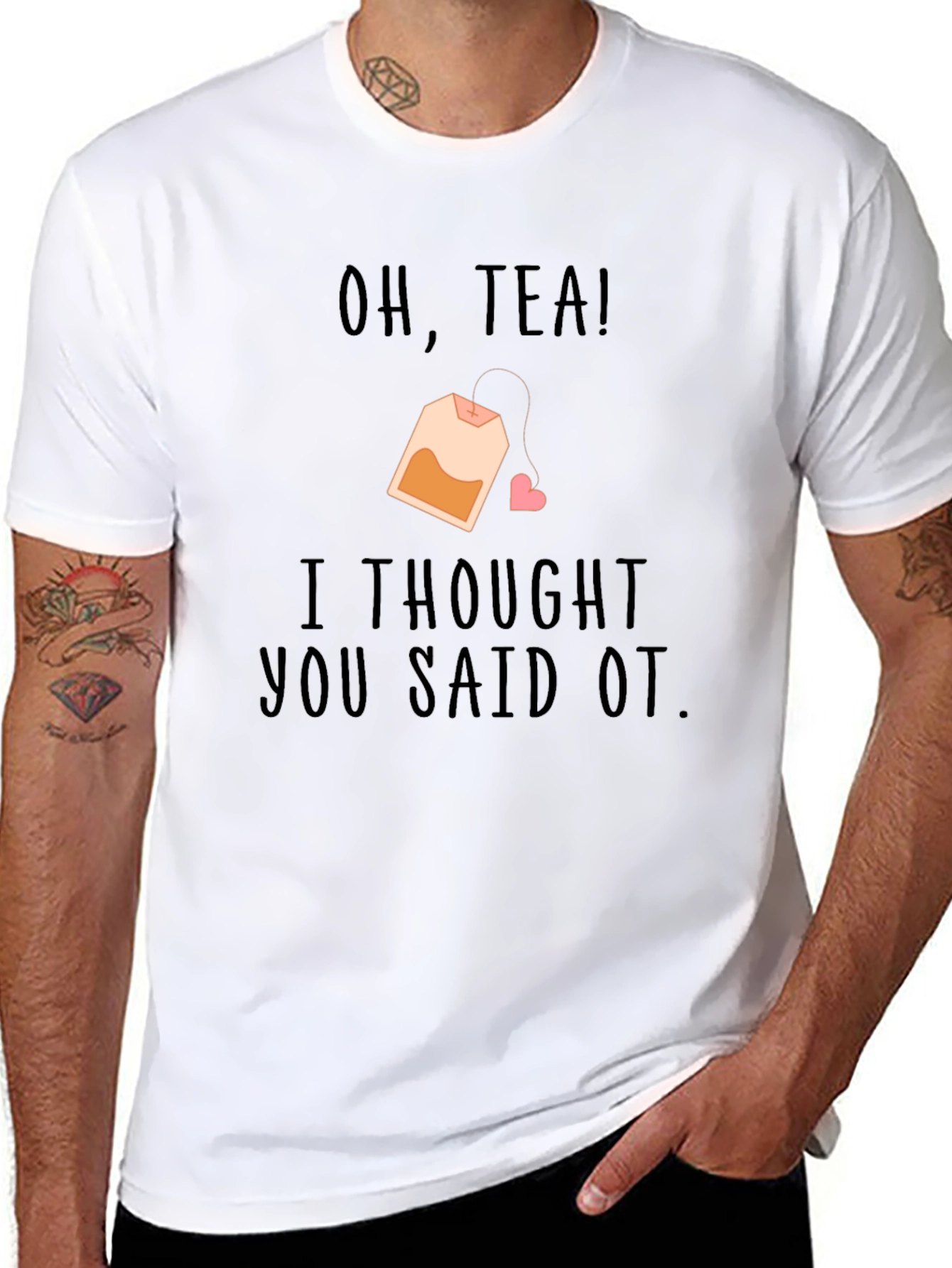Oh Tea I Thought You Said OT Black T-Shirt